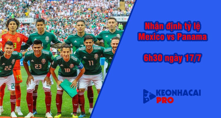 Tỷ lệ kèo nhà cái Mexico vs Panama, 6h30 ngày 17/7 - Ảnh 2