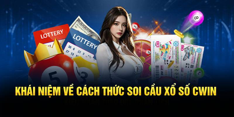 Soi Cầu Tại Cwin – Kỹ Năng Thần Sầu Của Dân Chơi Xổ Số! - Ảnh 2