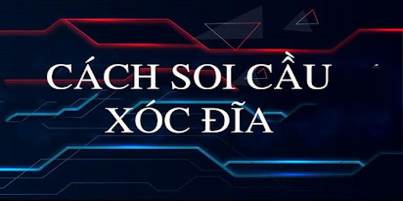 Soi Cầu Xóc Đĩa Chuẩn – Phương Pháp Hiệu Quả Nhất - Ảnh 2