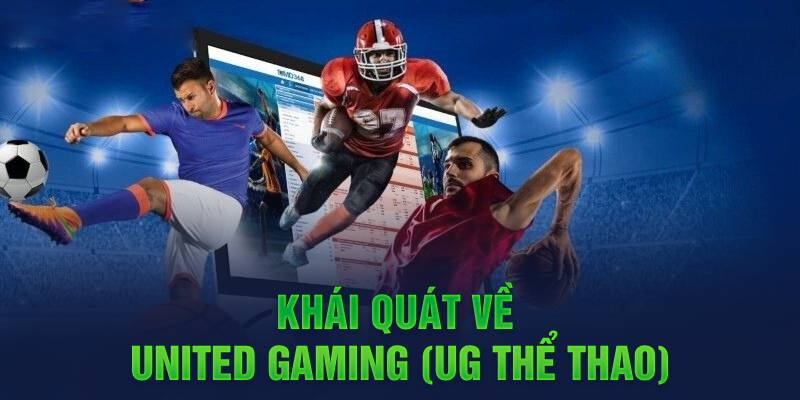 UNITED GAMING – Sảnh Game Của Người Chơi Đẳng Cấp Nhất
