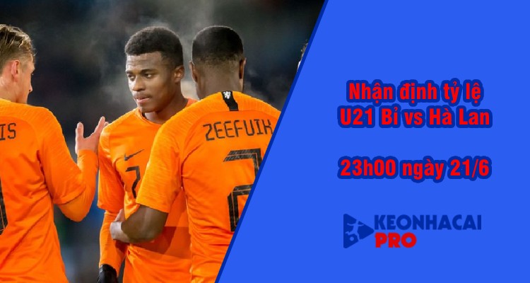 Tỷ lệ kèo nhà cái U21 Bỉ vs Hà Lan 23h00 ngày 21/06/2023 - Ảnh 3