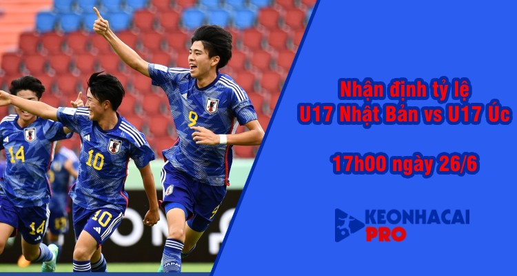Tỷ lệ kèo nhà cái U17 Nhật Bản vs U17 Úc, 17h00 ngày 26/6 - Ảnh 2