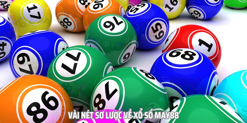 Xổ Số MAY88 - Đổi Đời Và Làm Giàu Nhanh Chóng Chỉ Sau 1 Đêm - Ảnh 1
