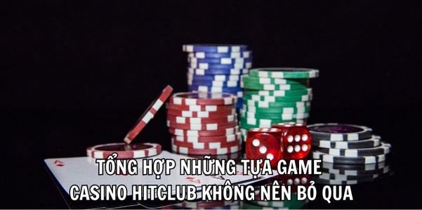 Casino Hitclub - Nền Tảng Cá Cược Đẳng Cấp Cho Bet Thủ - Ảnh 3