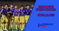 Tỷ lệ kèo nhà cái Hà Nội vs Bình Định, 19h15 ngày 17/7 V-League 2023